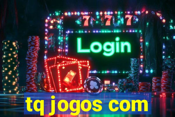 tq jogos com